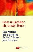 Gott ist grösser als unser Herz: Eine Pastoral des Erbarmens