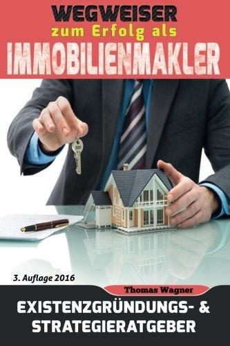 Wegweiser zum Erfolg als Immobilienmakler: Existenzgründungs- & Strategieratgeber