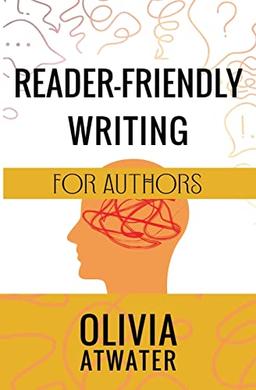 Reader-Friendly Writing for Authors (Atwater's Tools for Authors, Band 2)