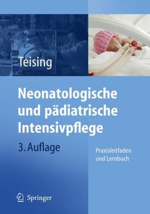 Neonatologische und pädiatrische Intensivpflege: Ein Praxisleitfaden für Schwestern und Pfleger