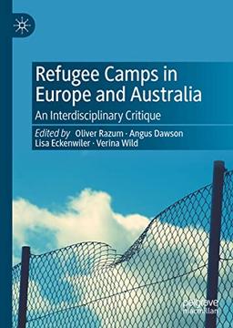 Refugee Camps in Europe and Australia: An Interdisciplinary Critique