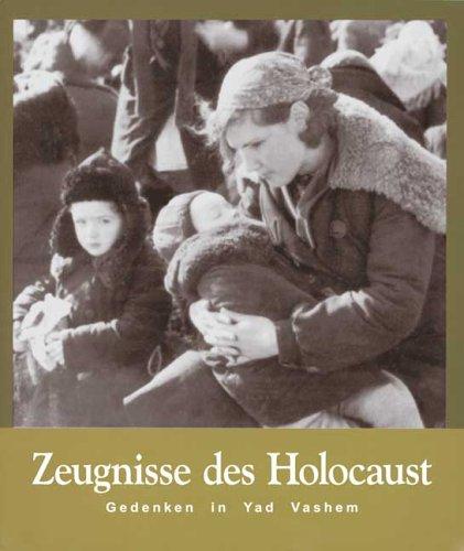 Zeugnisse des Holocaust. Gedenken in Yad Vashem