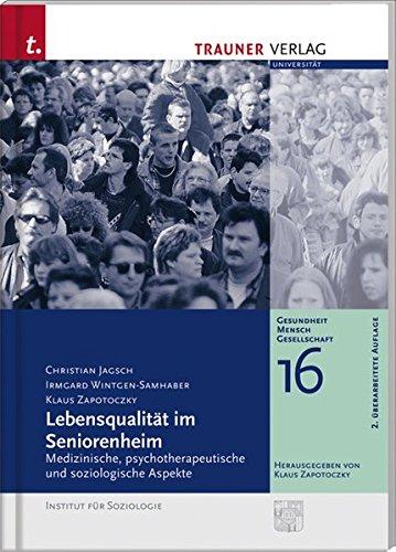 Lebensqualität im Seniorenheim: Medizinische, psychotherapeutische und soziologoische Aspekte (Gesundheit - Mensch - Gesellschaft)