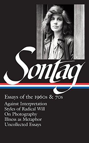 Susan Sontag: Essays of the 1960s & 70s (LOA #246): Against Interpretation / Styles of Radical Will / On Photography / Illness as Metaphor / ... of America Susan Sontag Edition, Band 1)