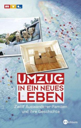 Umzug in ein neues Leben: 10 Auswanderer-Familien und ihre Geschichten: 12 Auswanderer-Familien und ihre Geschichten