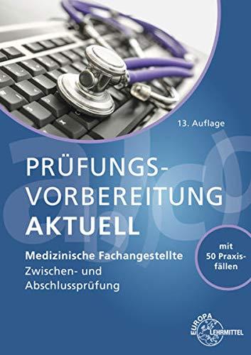 Prüfungsvorbereitung aktuell - Medizinische Fachangestellte: Zwischen- und Abschlussprüfung