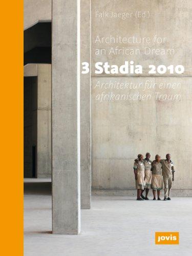 3 Stadia 2010: Architektur für einen afrikanischen Traum