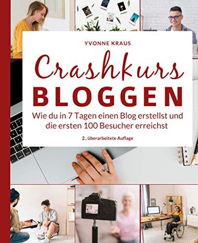 Crashkurs Bloggen: Wie du in 7 Tagen einen Blog erstellst und die ersten 100 Besucher erreichst