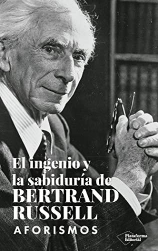 El ingenio y la sabiduría de Bertrand Russell: Aforismos