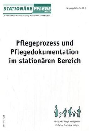 Pflegeprozesse und Pflegedokumentation im stationären Bereich