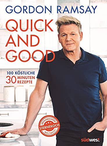 Quick and Good: 100 köstliche 30-Minuten-Rezepte