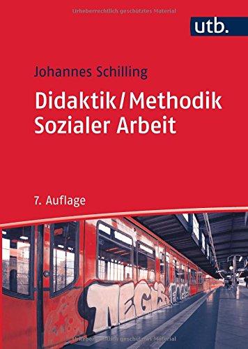 Didaktik /Methodik Sozialer Arbeit: Grundlagen und Konzepte (Studienbücher für soziale Berufe, Band 8311)