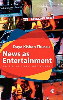 News as Entertainment: The Rise of Global Infotainment