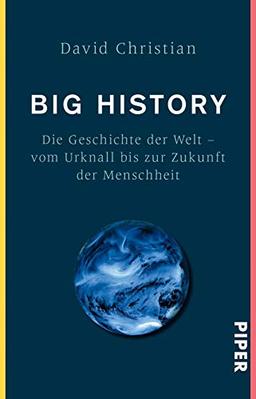 Big History: Die Geschichte der Welt - Vom Urknall bis zur Zukunft der Menschheit