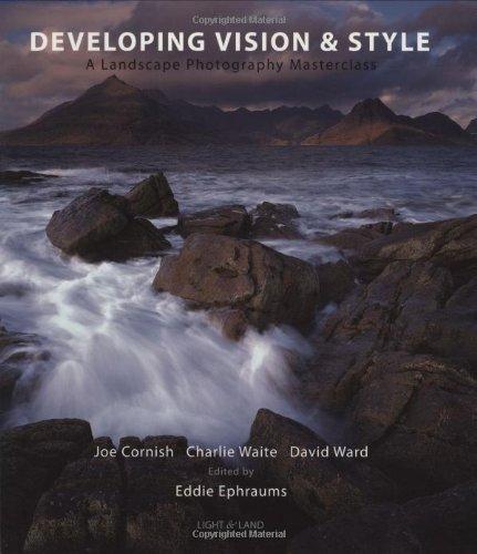 Developing Vision and Style: A Masterclass in Landscape Photography (Light & Land)