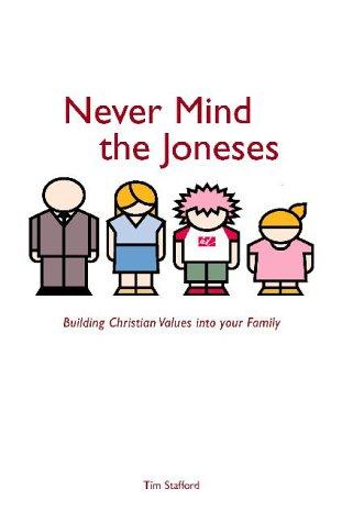 Never Mind the Joneses: Building Christian Values into Your Family