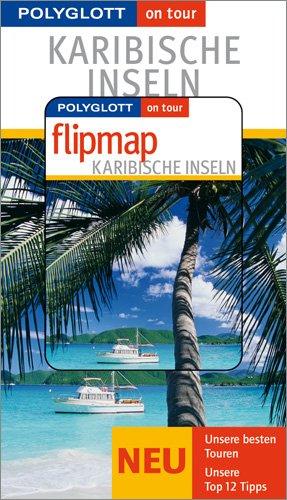 Karibische Inseln - Buch mit flipmap: Polyglott on tour Reiseführer: Unsere besten Touren. Unsere Top 12 Tipps