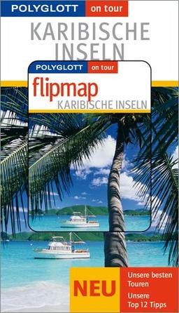 Karibische Inseln - Buch mit flipmap: Polyglott on tour Reiseführer: Unsere besten Touren. Unsere Top 12 Tipps