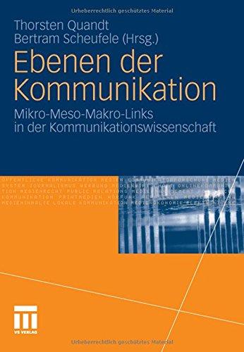 Ebenen der Kommunikation: Mikro-Meso-Makro-Links in der Kommunikationswissenschaft