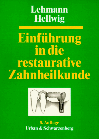 Einführung in die restaurative Zahnheilkunde. Ein Lehrbuch für den propädeutischen Studienabschnitt