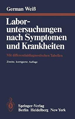 Laboruntersuchungen nach Symptomen und Krankheiten: Mit differentialdiagnostischen Tabellen