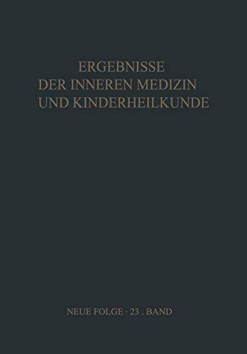 Ergebnisse der Inneren Medizin und Kinderheilkunde (Ergebnisse der Inneren Medizin und Kinderheilkunde. Neue Folge Advances in Internal Medicine and Pediatrics, 23, Band 23)