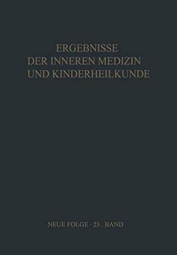 Ergebnisse der Inneren Medizin und Kinderheilkunde (Ergebnisse der Inneren Medizin und Kinderheilkunde. Neue Folge Advances in Internal Medicine and Pediatrics, 23, Band 23)