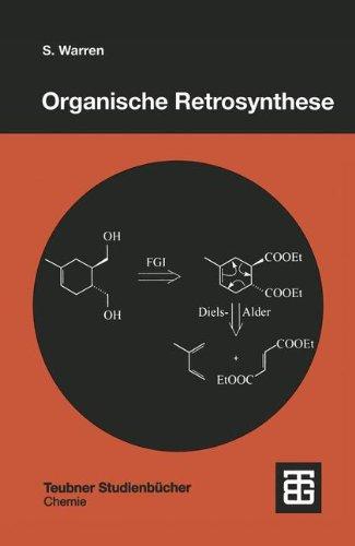 Organische Retrosynthese: Ein Lernprogramm zur Syntheseplanung (Teubner Studienbücher Chemie)