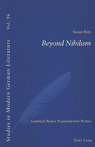 Beyond Nihilism: Gottfried Benn's Postmodernist Poetics (Studies in Modern German Literature)