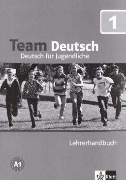 Team Deutsch. Deutsch für Jugendliche / Lehrerhandbuch zum Kursbuch A1