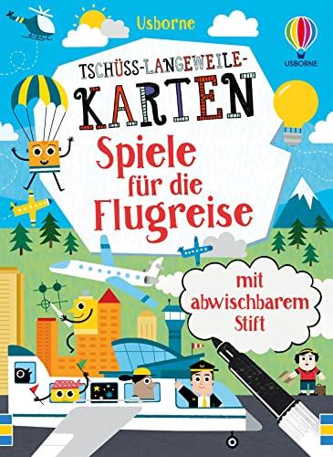 Tschüss-Langeweile-Karten: Spiele für die Flugreise: mit abwischbarem Stift (Tschüss-Langeweile-Reihe)