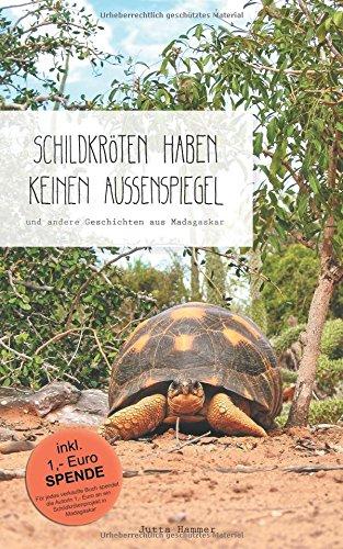 Schildkröten haben keinen Außenspiegel: und andere Geschichten aus Madagaskar