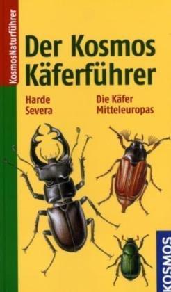 Der Kosmos Käferführer: Die Käfer Mitteleuropas