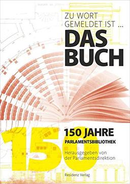 Zu Wort gemeldet ist .... das Buch: 150 Jahre Parlamentsbibliothek