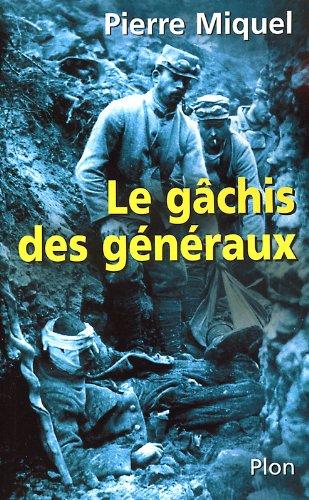 Le gâchis des généraux. Les erreurs de commandement pendant la guerre de 14-18