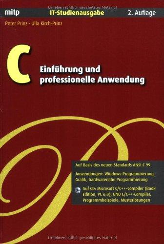 C - Einführung und professionelle Anwendung. IT-Studienausgabe