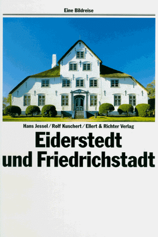 Eiderstedt und Friedrichstadt. Eine Bildreise