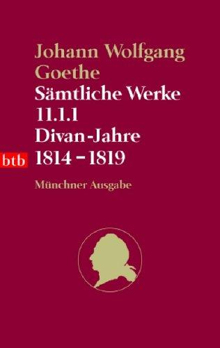 Sämtliche Werke. Münchner Ausgabe / Divan-Jahre 1814-1819: BD 11.1.1