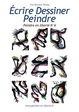 Ecrire Dessiner Peindre : Peindre en liberté n°6