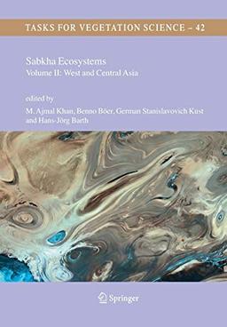 Sabkha Ecosystems: Volume II: West and Central Asia (Tasks for Vegetation Science, 42, Band 42)