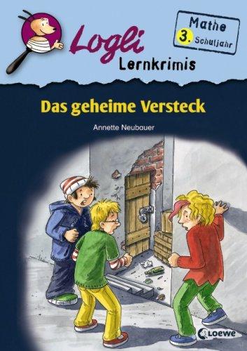 Logli Lernkrimis. Das geheime Versteck: Mathe 3. Schuljahr