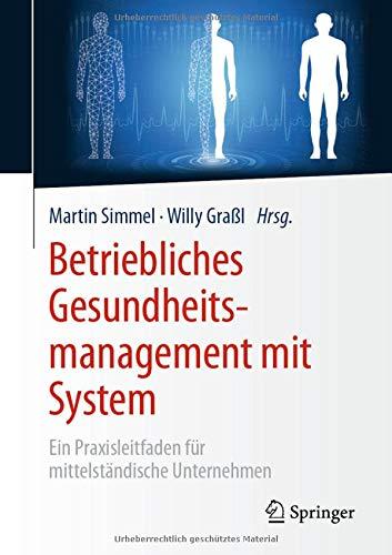 Betriebliches Gesundheitsmanagement mit System: Ein Praxisleitfaden für mittelständische Unternehmen