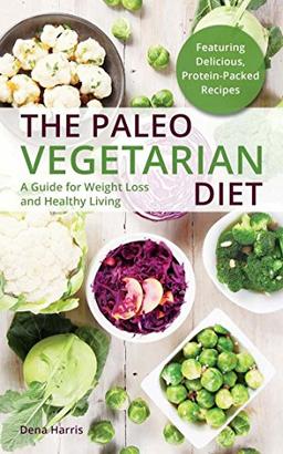 The Paleo Vegetarian Diet: A Guide For Weight Loss And Healthy Living