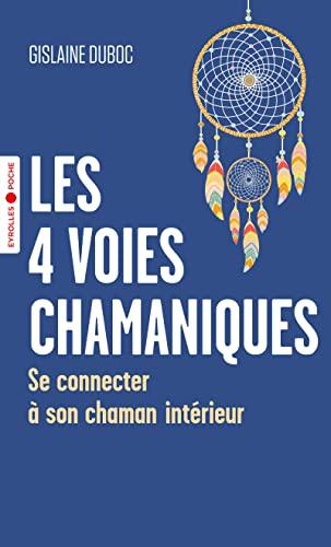 Les 4 voies chamaniques : se connecter à son chaman intérieur