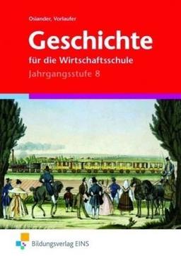 Geschichte für die Wirtschaftsschule, Jahrgangsstufe 8: Nach dem Lehrplan von Bayern