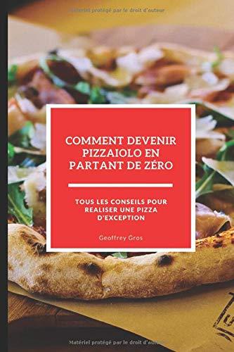 Comment devenir pizzaiolo en partant de zéro: Tous les conseils pour réaliser une pizza d'exception