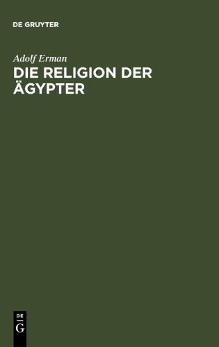 Die Religion der Ägypter. Ihr Werden und Vergehen in vier Jahrtausenden