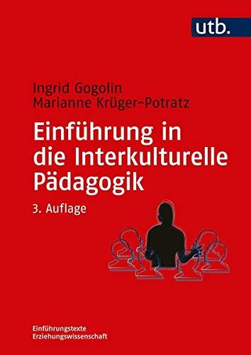 Einführung in die Interkulturelle Pädagogik: Geschichte, Theorie und Diskurse, Forschung und Studium (Einführungstexte Erziehungswissenschaft, Band 8246)