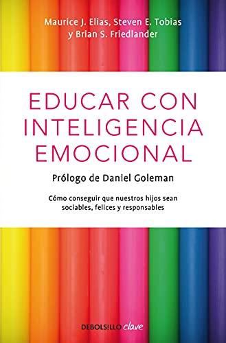 Educar con inteligencia emocional: cómo conseguir que nuestros hijos sean sociables, felices y responsables (Clave)