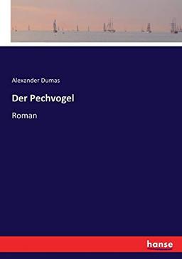 Der Pechvogel: Roman